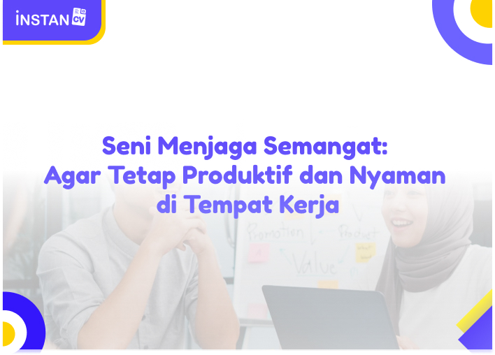 Seni Menjaga Semangat: Agar Tetap Produktif Dan Nyaman Di Tempat Kerja